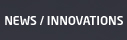 NEWS / INNOVATIONS